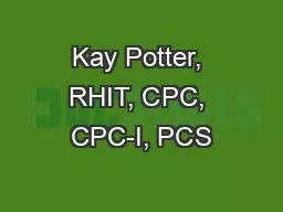 Kay Potter, RHIT, CPC, CPC-I, PCS