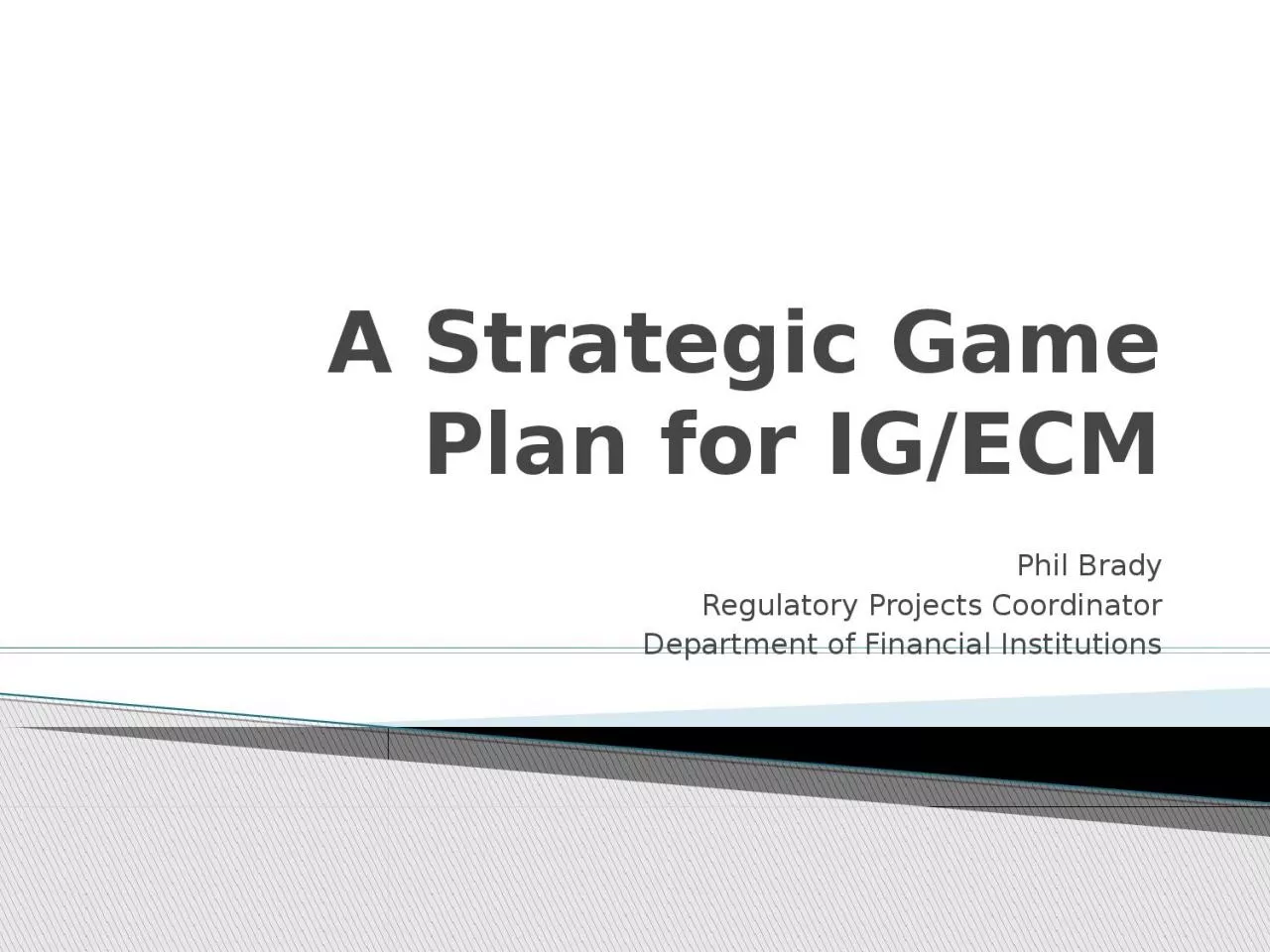 PPT-A Strategic Game Plan for IG/ECM