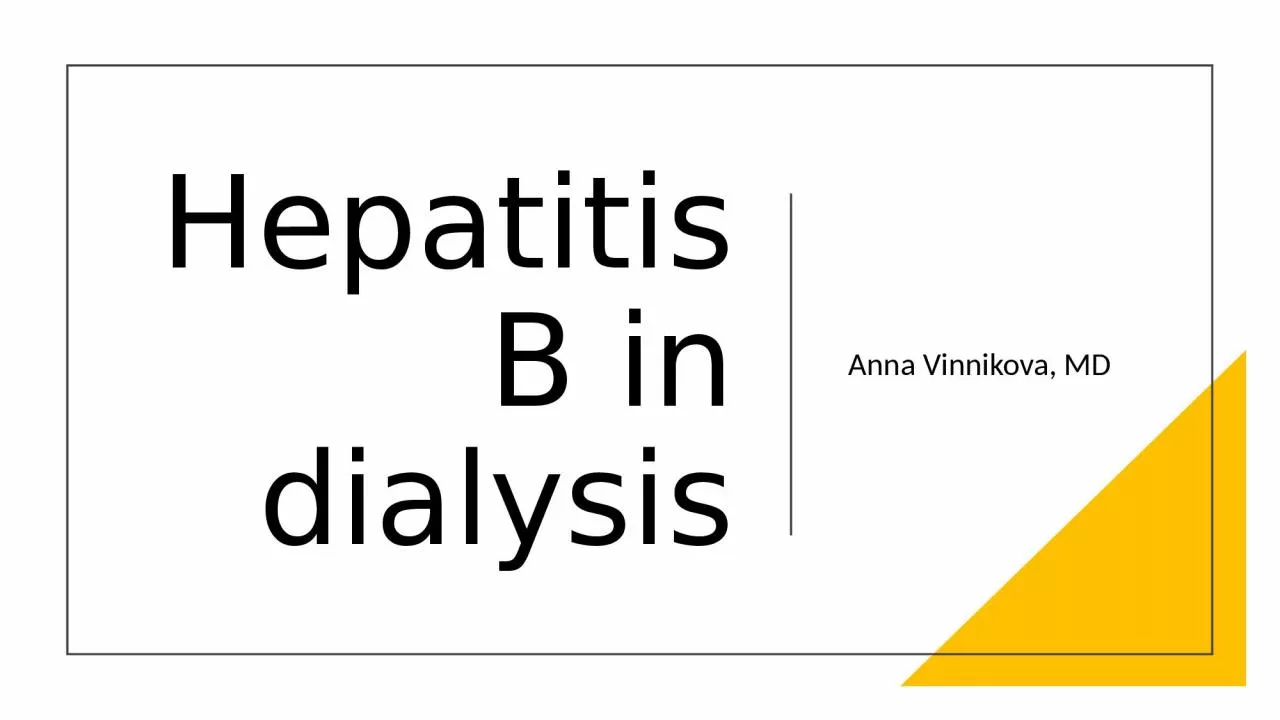 Hepatitis B in dialysis Anna Vinnikova, MD