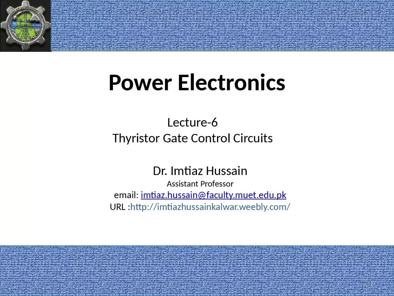 Power Electronics Dr. Imtiaz Hussain