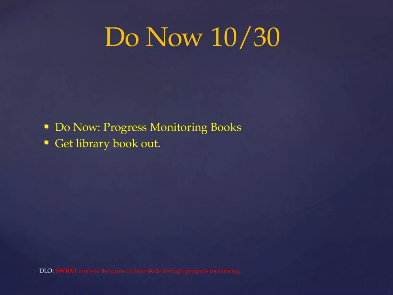 Do Now: Progress Monitoring Books