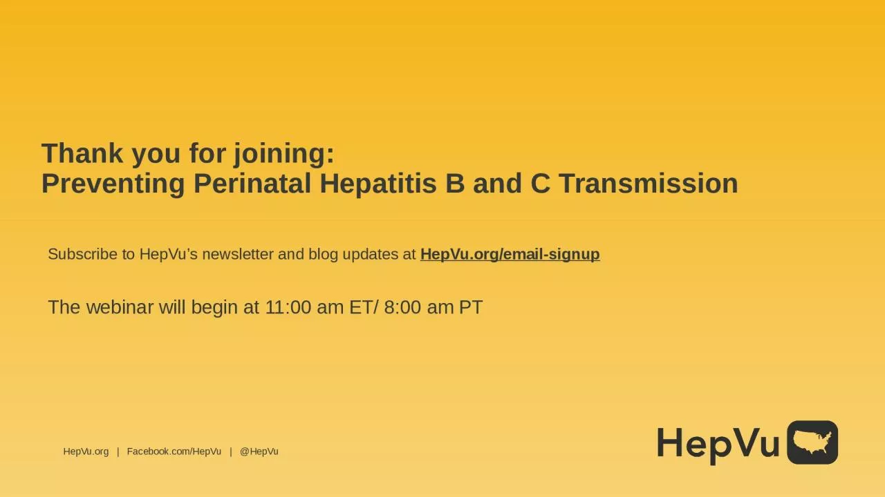 Thank you for joining:  Preventing Perinatal Hepatitis B and C Transmission