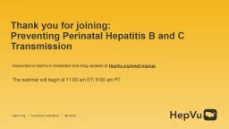 Thank you for joining:  Preventing Perinatal Hepatitis B and C Transmission