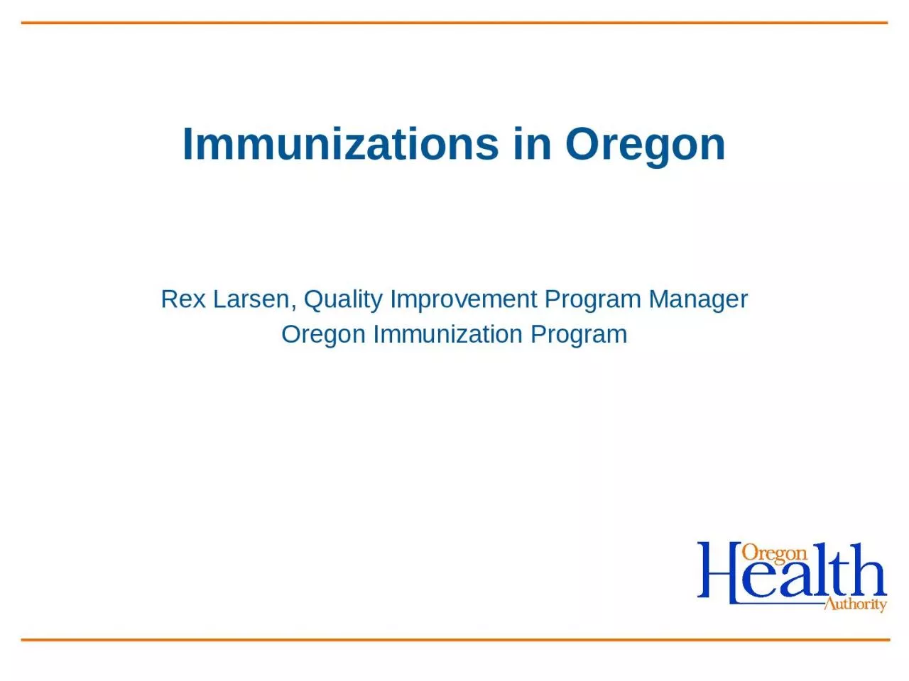 Immunizations in Oregon Rex Larsen, Quality Improvement Program Manager
