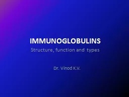 IMMUNOGLOBULINS Structure, function and types