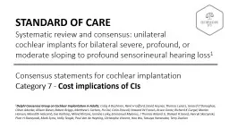 STANDARD OF CARE  Systematic review and consensus: unilateral            cochlear implants for bila