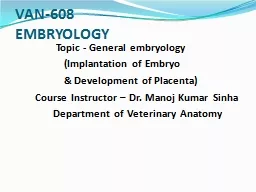 VAN-608 EMBRYOLOGY                 Topic - General embryology