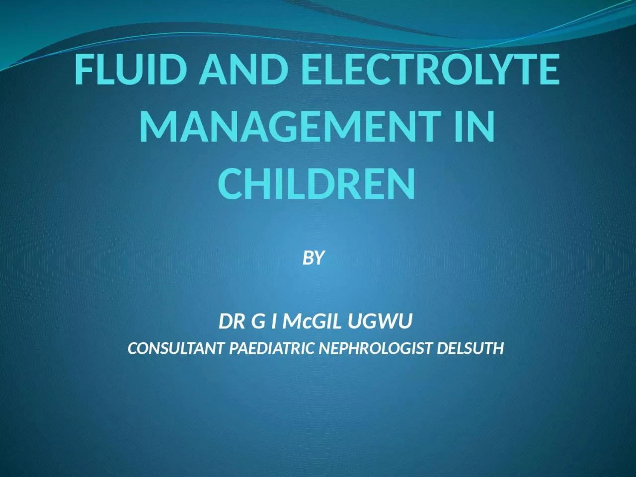 FLUID AND ELECTROLYTE MANAGEMENT IN CHILDREN