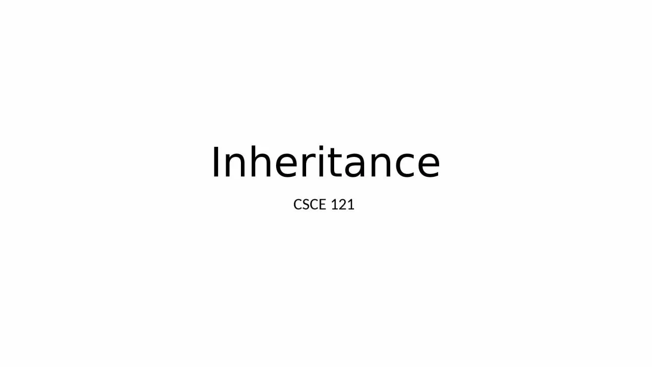 Inheritance CSCE  121  Recall