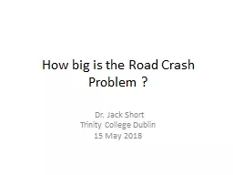 How big is the Road Crash Problem ?