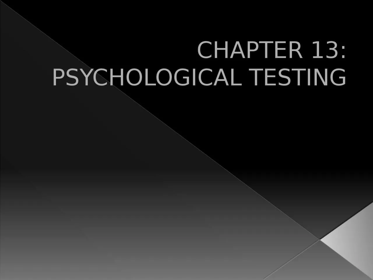 CHAPTER 13: PSYCHOLOGICAL TESTING