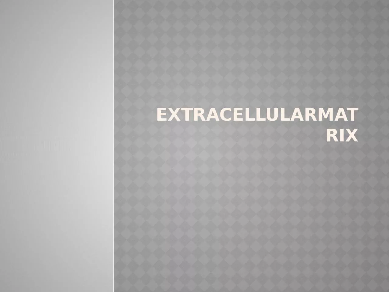 Extracellularmatrix 1. The extracellular matrix ECM The area between cells