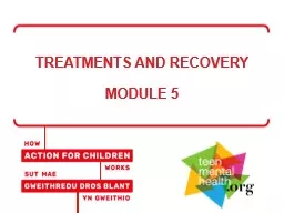 TREATMENTS AND RECOVERY MODULE 5