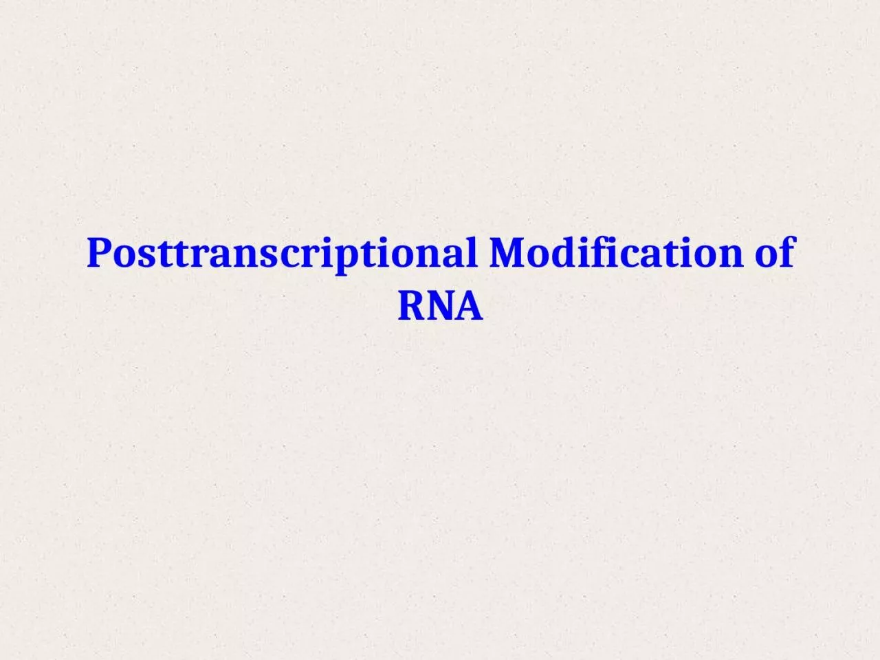 Posttranscriptional Modification of RNA