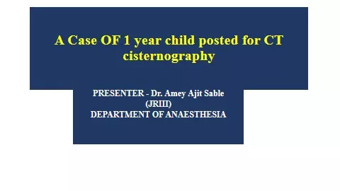 A C ase  OF  1 year child posted for CT