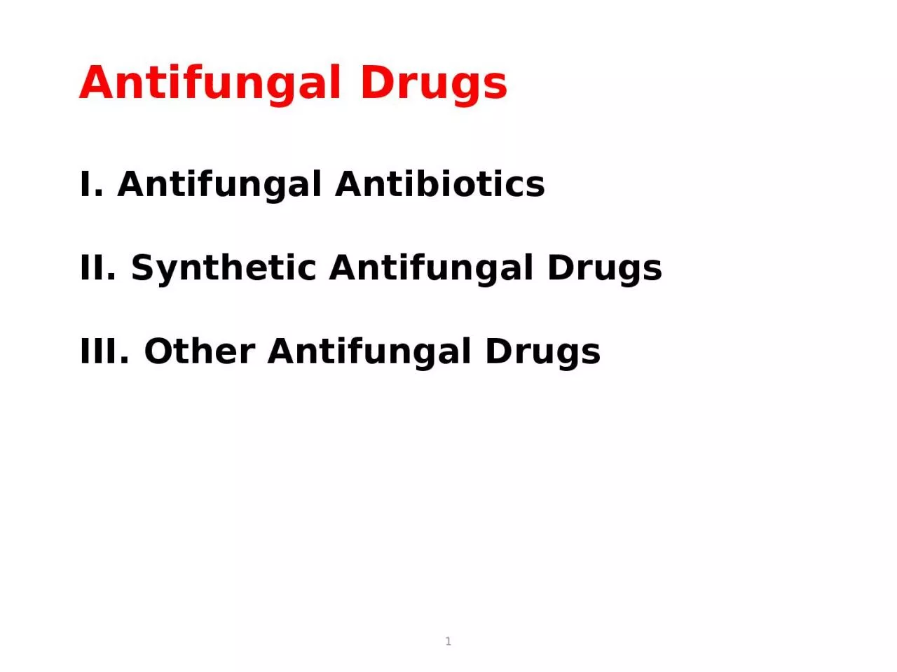 Antifungal  Drugs I. Antifungal Antibiotics
