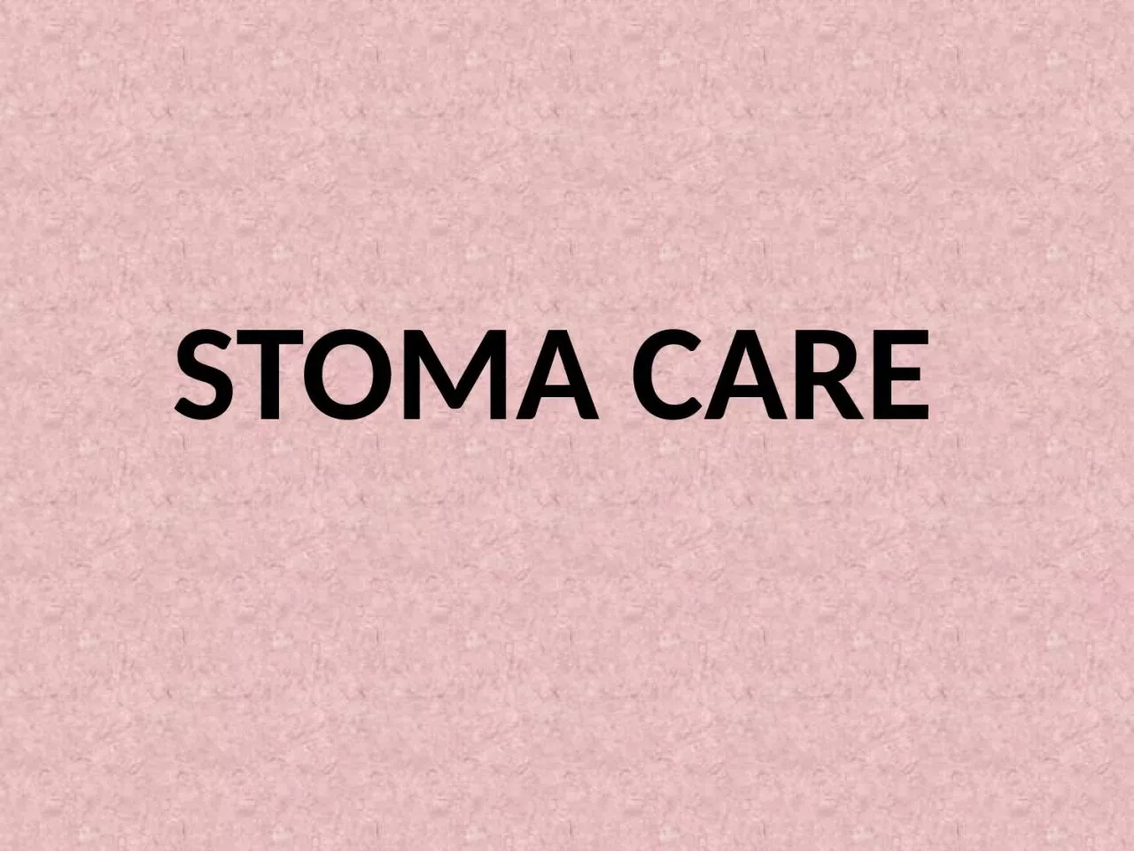 STOMA CARE DEFINITION  A stoma is an opening that is created to allow stool or urine to