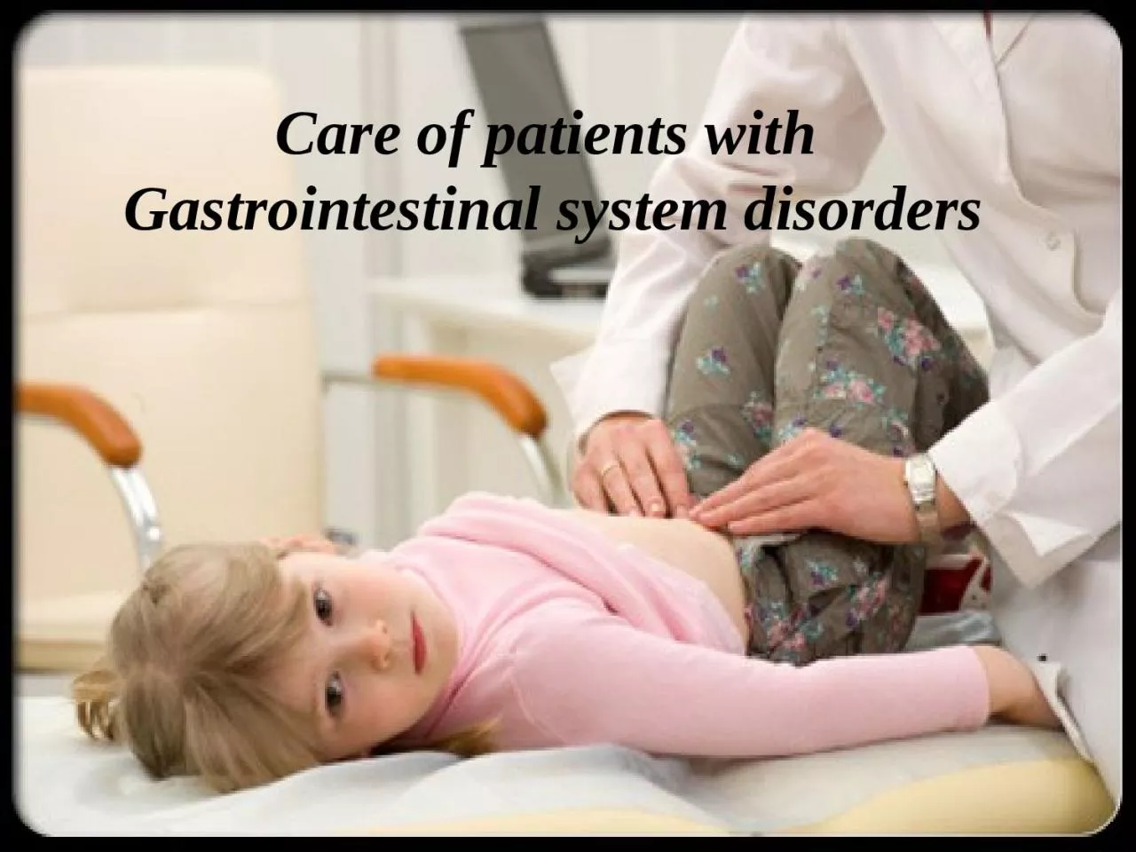 Care of patients with  Gastrointestinal system disorders