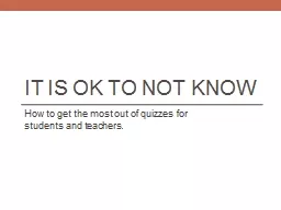 It is OK to not know How to get the most out of quizzes for students and teachers.