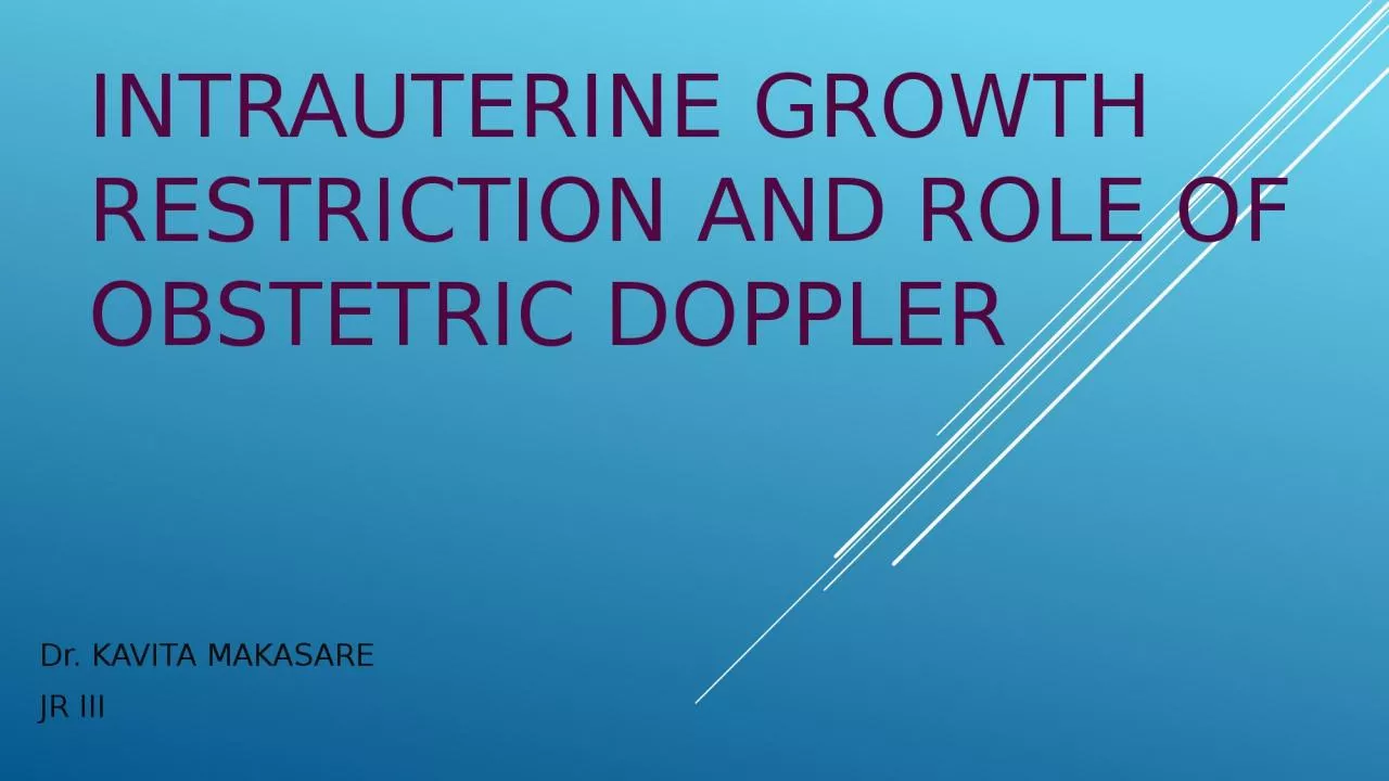 PPT-INTRAUTERINE GROWTH RESTRICTION AND ROLE OF OBSTETRIC DOPPLER