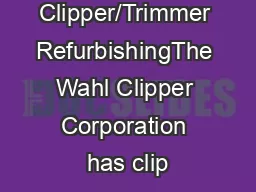 Wahl Clipper/Trimmer RefurbishingThe Wahl Clipper Corporation has clip