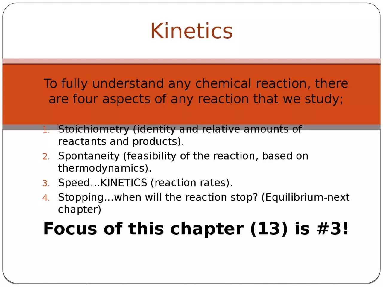 To fully understand any chemical reaction, there are four aspects of any reaction that