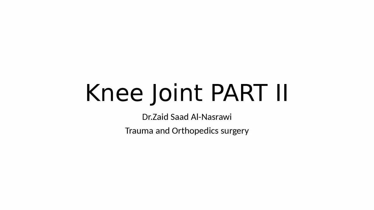 Knee Joint PART II Dr. Zaid Saad Al-Nasrawi