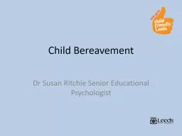 Child Bereavement  Dr Susan Ritchie Senior Educational Psychologist
