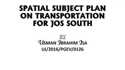 SPATIAL SUBJECT PLAN ON TRANSPORTATION FOR JOS SOUTH