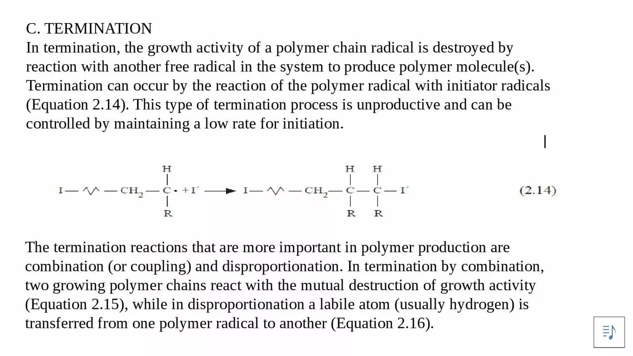 C. TERMINATION In termination, the growth activity of a polymer chain radical is destroyed