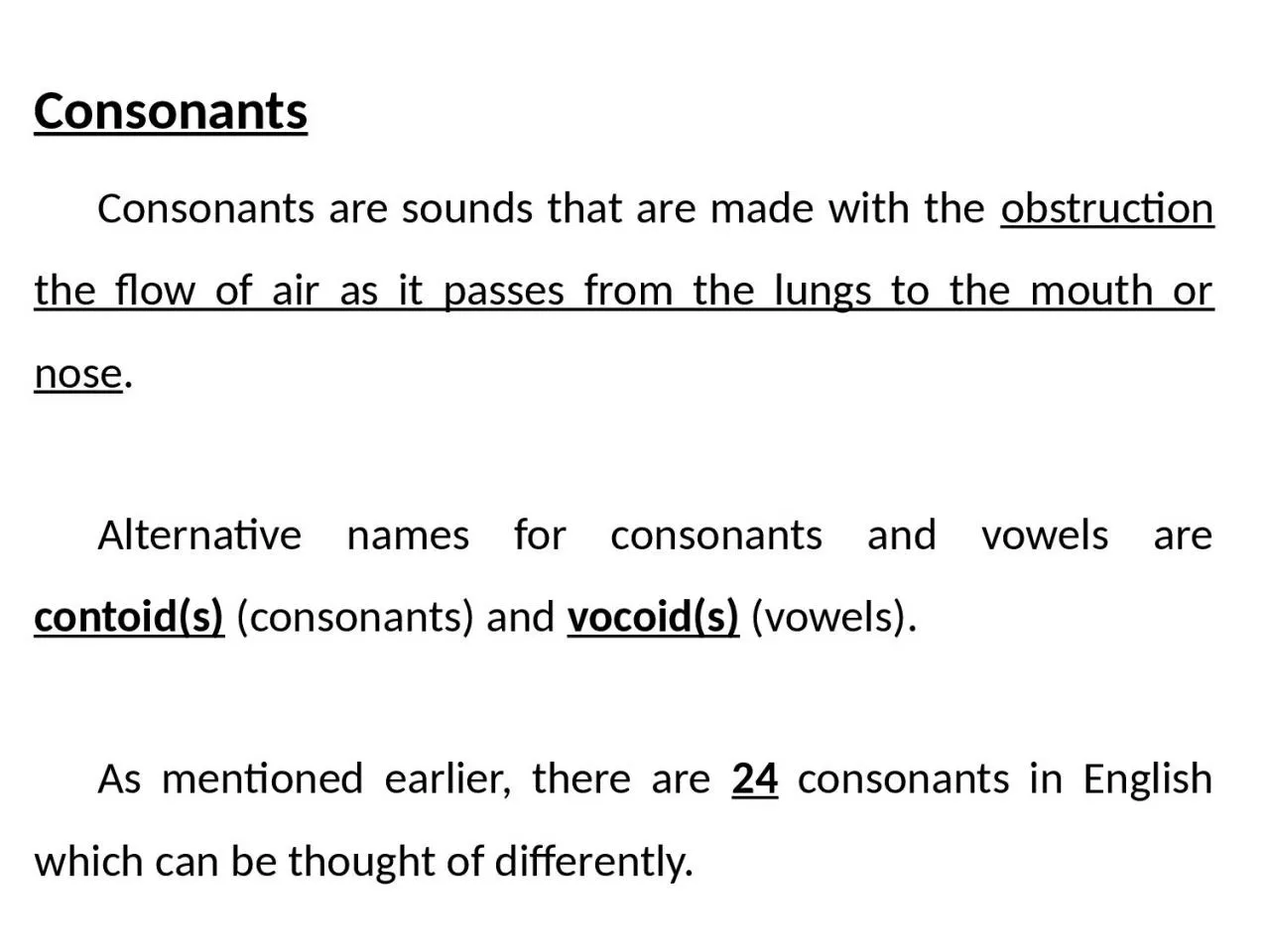 Consonants 	Consonants  are sounds that are made with the