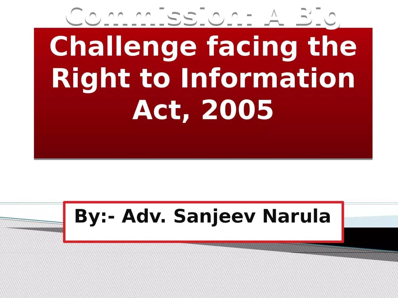Execution of orders passed by the Commission: A Big Challenge facing the Right to Information