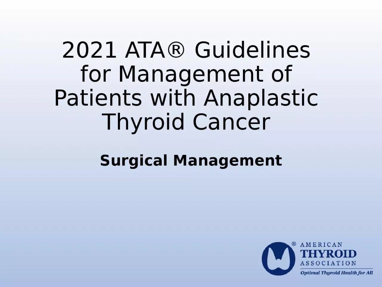 Surgical Management 2021 ATA® Guidelines for Management of Patients with Anaplastic