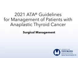 Surgical Management 2021 ATA® Guidelines for Management of Patients with Anaplastic Thyroid Ca