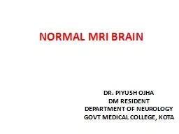 NORMAL MRI BRAIN  DR. PIYUSH OJHA
