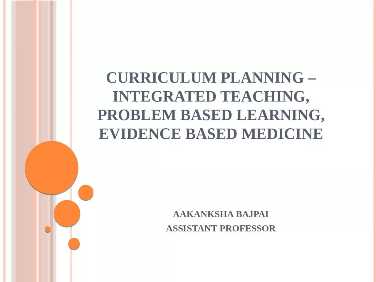 Curriculum planning – Integrated teaching, Problem based learning, Evidence based medicine