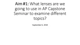 Aim #1:  What lenses are we going to use in AP Capstone Seminar to examine different topics?