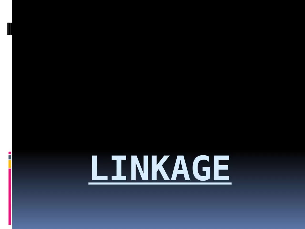 LINKAGE INTRODUCTION The hereditary units or genes which determines the character of an