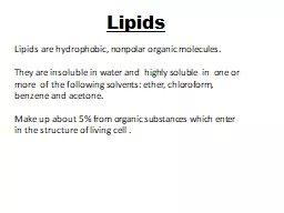Lipids are hydrophobic, nonpolar organic molecules.