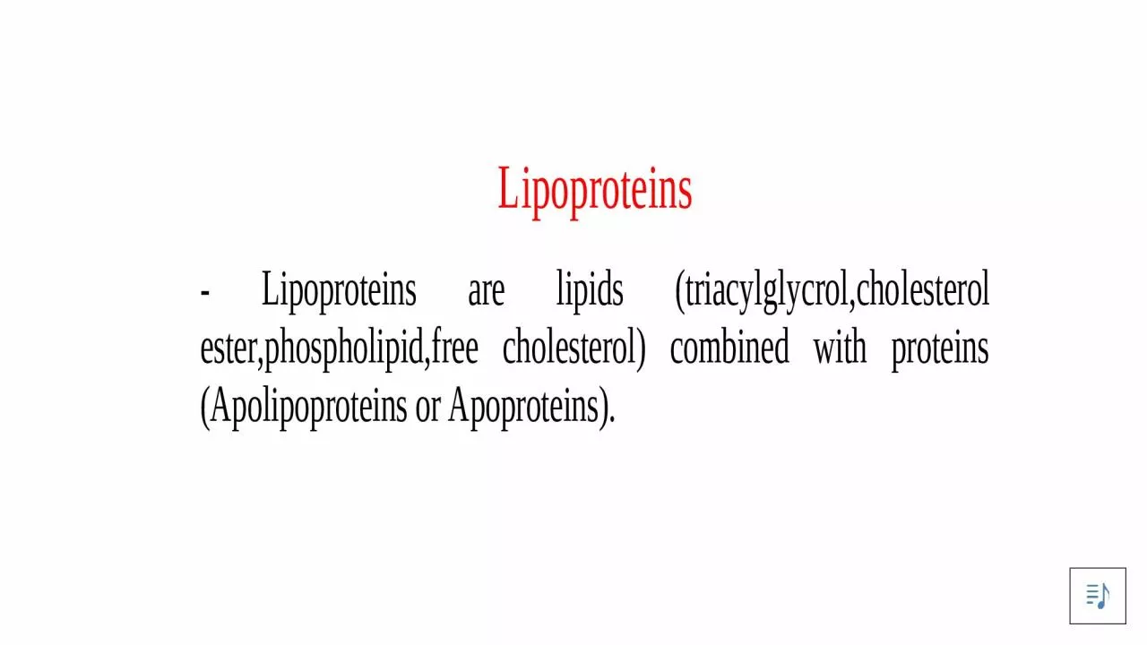 Lipoproteins   -  Lipoproteins are lipids combined with proteins