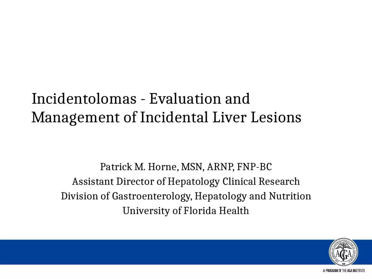 PPT-Incidentolomas - Evaluation and Management of Incidental Liver Lesions