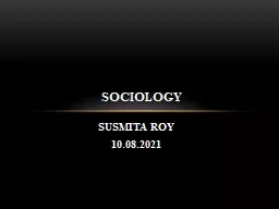 SUSMITA ROY 10.08.2021 SOCIOLOGY