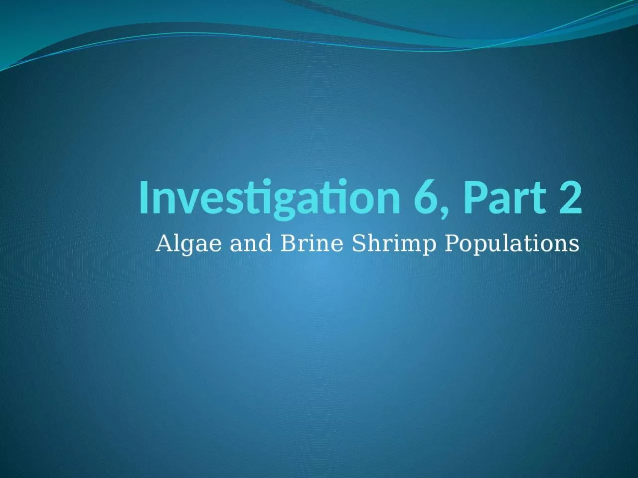 Investigation 6, Part 2 Algae and Brine