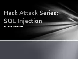 By Collin Donaldson Hack Attack Series: SQL Injection