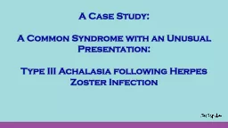A Case Study:   A Common Syndrome with an Unusual Presentation: