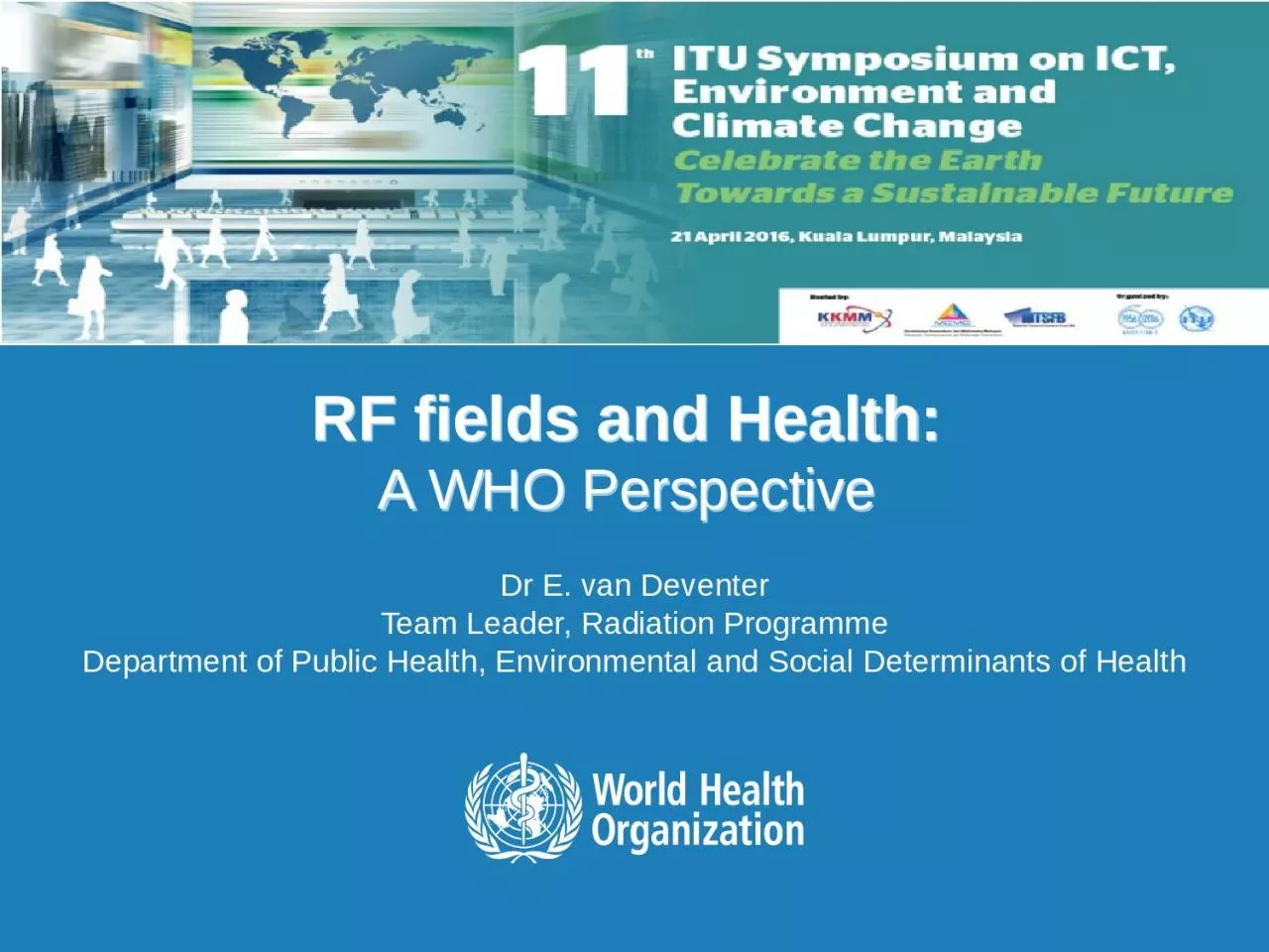 RF fields and Health: A WHO Perspective