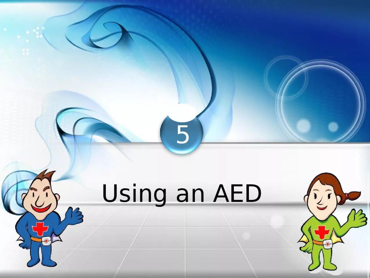5 Using  an  AED Using an Automatic External Defibrillator (AED)