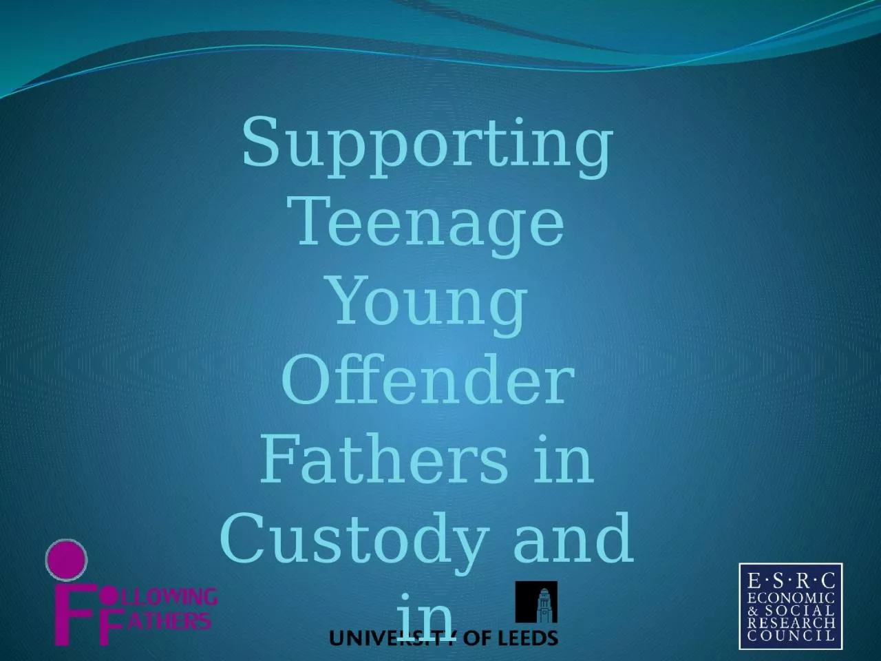 Supporting Teenage Young Offender Fathers in Custody and in Resettlement
