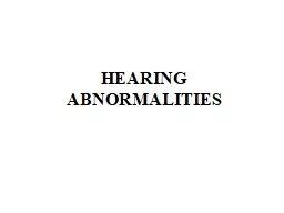 HEARING ABNORMALITIES Hearing loss arises from a wide variety of causes and affects nearly 30 milli