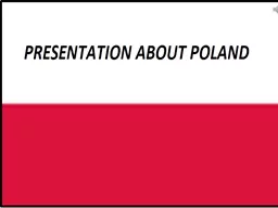 T he Republic of Poland is a country in Central Europe bordered by Germany to the west